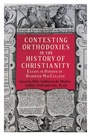 Cover: Contesting Orthodoxies in the History of Christianity - Boydell & Brewer Ltd