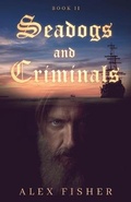 Cover: Seadogs and Criminals Book Two - Grosvenor House Publishing Ltd
