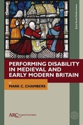 Cover: Performing Disability in Medieval and Early Modern Britain - Arc Humanities Press