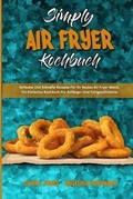 Cover: Simply Air Fryer Kochbuch - Claire Jones - Angelika Hartmann