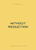 Cover: Without Reduction - Book Works