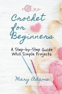 Abbildung von: Crochet for Beginners - Mary Adams