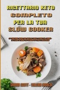 Cover: Ricettario Keto Completo Per La Tua Slow Cooker - Sharon Scott - Valeria Rinaldi