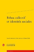 Cover: Ethos Collectif Et Identites Sociales - Classiques Garnier