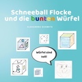 Cover: Schneeball Flocke und die bunten W&uuml;rfel - BoD - Books on Demand