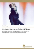 Cover: Robespierre auf der B&uuml;hne - S&uuml;dwestdeutscher Verlag f&uuml;r Hochschulschriften