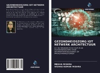 Abbildung von: GEZONDHEIDSZORG IOT NETWERK ARCHITECTUUR - Uitgeverij Onze Kennis