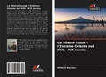 Cover: La Siberia russa e l'Estremo Oriente nel XVII - XIX secolo. - Edizioni Sapienza