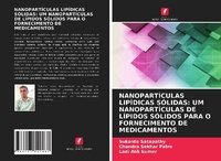 Enlarge image Cover: NANOPARTÍCULAS LIPÍDICAS SÓLIDAS: UM NANOPARTÍCULAS DE LÍPIDOS SÓLIDOS PARA O FORNECIMENTO DE MEDICAMENTOS - Edições Nosso Conhecimento