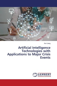 Enlarge image Cover: Artificial Intelligence Technologies with Applications to Major Crisis Events - LAP Lambert Academic Publishing