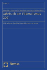 Abbildung von: Jahrbuch des Föderalismus. Föderalismus, Subsidiarität und Regionen in Europa / Jahrbuch des Föderalismus 2021 - Nomos