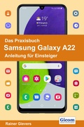 Cover: Das Praxisbuch Samsung Galaxy A22 - Anleitung f&uuml;r Einsteiger - Gievers, Rainer