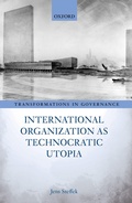 Cover: International Organization as Technocratic Utopia - OUP eBook