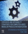 Cover: Synthesis and Operability Strategies for Computer-Aided Modular Process Intensification - Elsevier