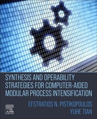 Enlarge image Cover: Synthesis and Operability Strategies for Computer-Aided Modular Process Intensification - Elsevier