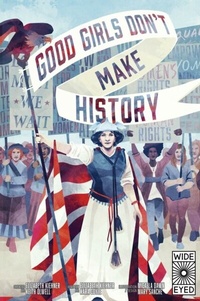 Abbildung von: Good Girls Don't Make History - Wide Eyed Editions