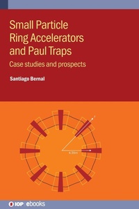 Enlarge image Cover: Small Particle Ring Accelerators and Paul Traps - Institute of Physics Publishing