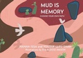Cover: Mud is Memory: Pick your Story Path - Artes Mundi Prize Ltd