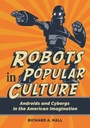 Cover: Robots in Popular Culture - Greenwood Press