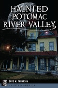Cover: Haunted Potomac River Valley - The History Press
