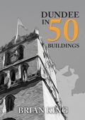 Cover: Dundee in 50 Buildings - Amberley Publishing