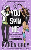 Cover: You Spin Me (Boston Classics, #3) - Karen Grey