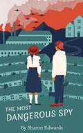 Cover: The Most Dangerous Spy - Grosvenor House Publishing Ltd