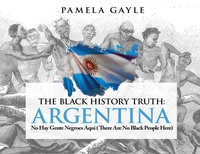 Abbildung von: The Black History Truth: Argentina - Grosvenor House Publishing Ltd