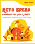 Cover: Keto Bread Cookbook for Kids & Family - Keto Diet