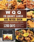 Cover: WQQ 20 Quart Large Air Fryer Oven Combo Cookbook 1200 - Barbara French