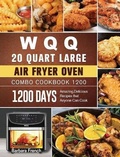 Cover: WQQ 20 Quart Large Air Fryer Oven Combo Cookbook 1200 - Barbara French
