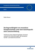 Cover: Die Regressf&auml;higkeit von monet&auml;ren Disziplinarmitteln unter dem Gesichtspunkt einer Zweckverfehlung - Peter Lang Verlag