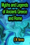 Cover: Myths and Legends of Ancient Greece and Rome - Phoemixx Classics Ebooks