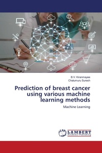 Enlarge image Cover: Prediction of breast cancer using various machine learning methods - LAP Lambert Academic Publishing