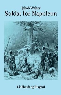 Enlarge image Cover: Soldat for Napoleon - Lindhardt og Ringhof