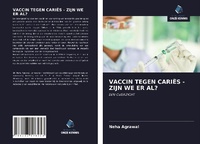 Abbildung von: VACCIN TEGEN CARIËS - ZIJN WE ER AL? - Uitgeverij Onze Kennis