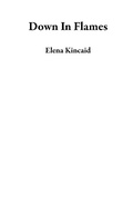 Cover: Down In Flames - Elena Kincaid