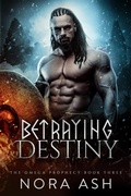 Cover: Betraying Destiny (The Omega Prophecy, #3) - Little Huldra Media