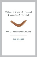 Cover: What Goes Around Comes Around And Other Reflections - Tim Kellogg