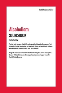 Enlarge image Cover: Alcoholism Sourcebook, 6th Edition - Omnigraphics