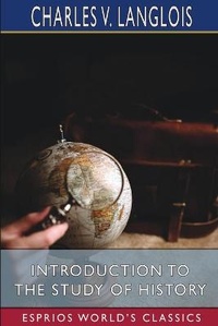 Enlarge image Cover: Introduction to the Study of History (Esprios Classics) - Blurb