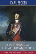 Cover: Beginnings of the American People (Esprios Classics) - Blurb