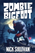 Cover: Zombie Bigfoot - Wild Yonder Press