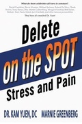 Cover: Delete Stress and Pain on the Spot! - Marnie Greenberg LLC