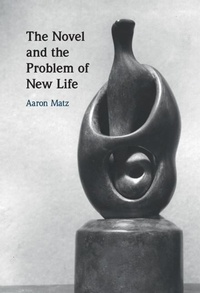 Abbildung von: The Novel and the Problem of New Life - Cambridge University Press