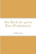 Cover: Das Buch des guten Rats (Pendnameh) - Lulu.com