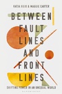 Cover: Between Fault Lines and Front Lines - Bloomsbury Academic