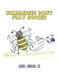 Cover: Bumblebees Don't Play Soccer - Dorrance Publishing Co.