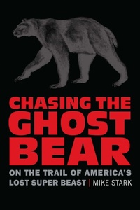 Enlarge image Cover: Chasing the Ghost Bear - University of Nebraska Press