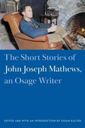 Cover: The Short Stories of John Joseph Mathews, an Osage Writer - University of Nebraska Press